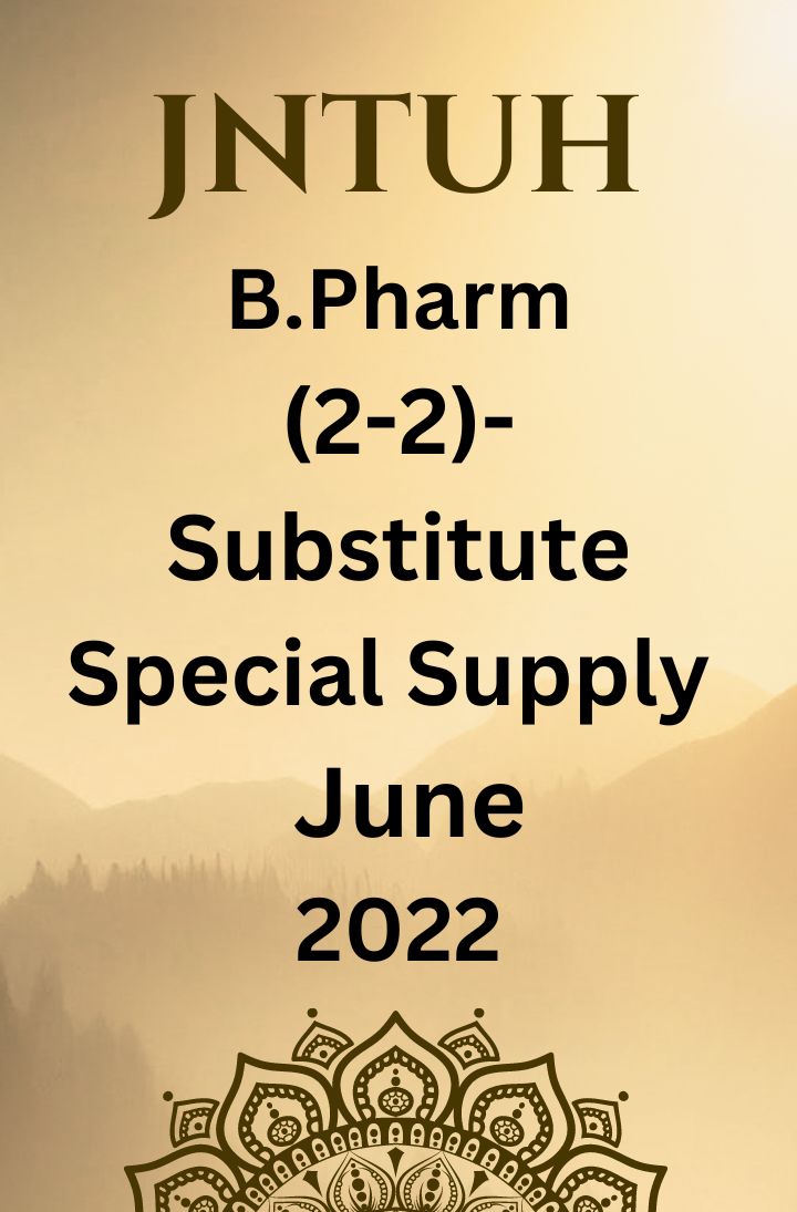 JNTUH  B.TECH 2-2 - SUBSTITUTE -SPECIAL SUPPLEMENTARY EXAMINATIONS JUNE-2022